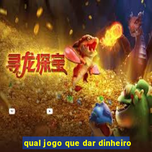 qual jogo que dar dinheiro